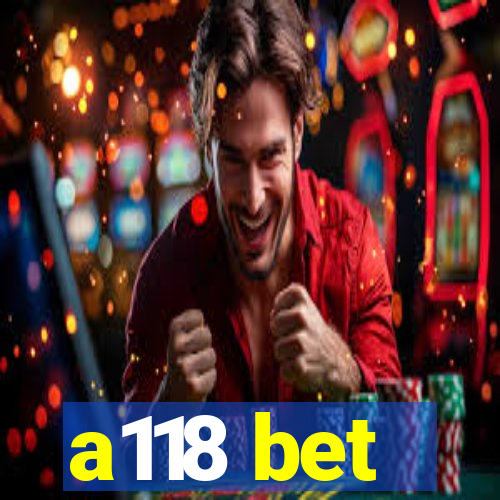 a118 bet